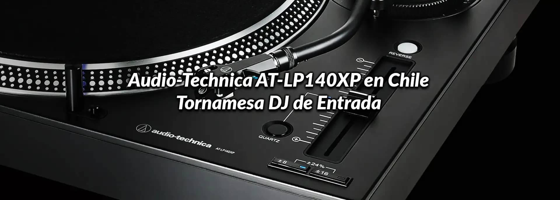 Audio-Technica AT-LP140XP en Chile: Tornamesa DJ de Entrada