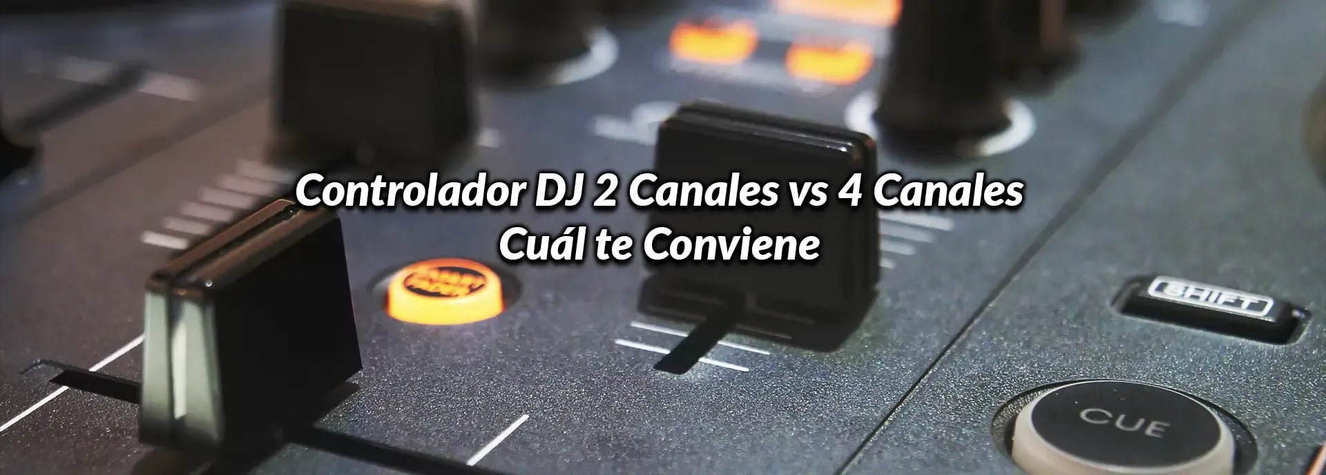 Controlador DJ 2 Canales vs 4 Canales: Cuál te Conviene