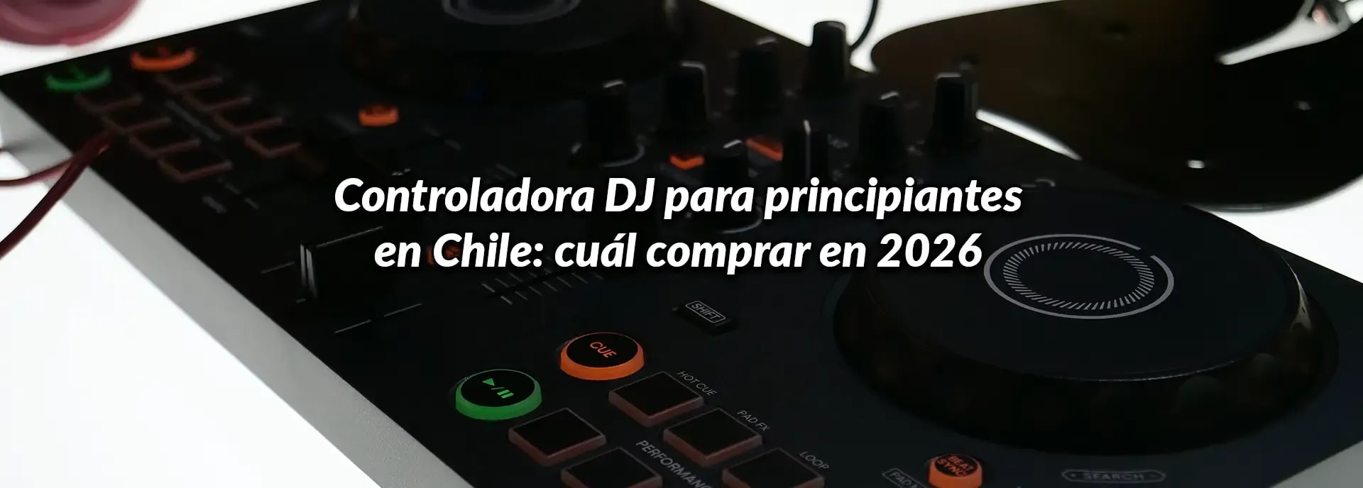 Controladora DJ para principiantes en Chile: cuál comprar en 2026