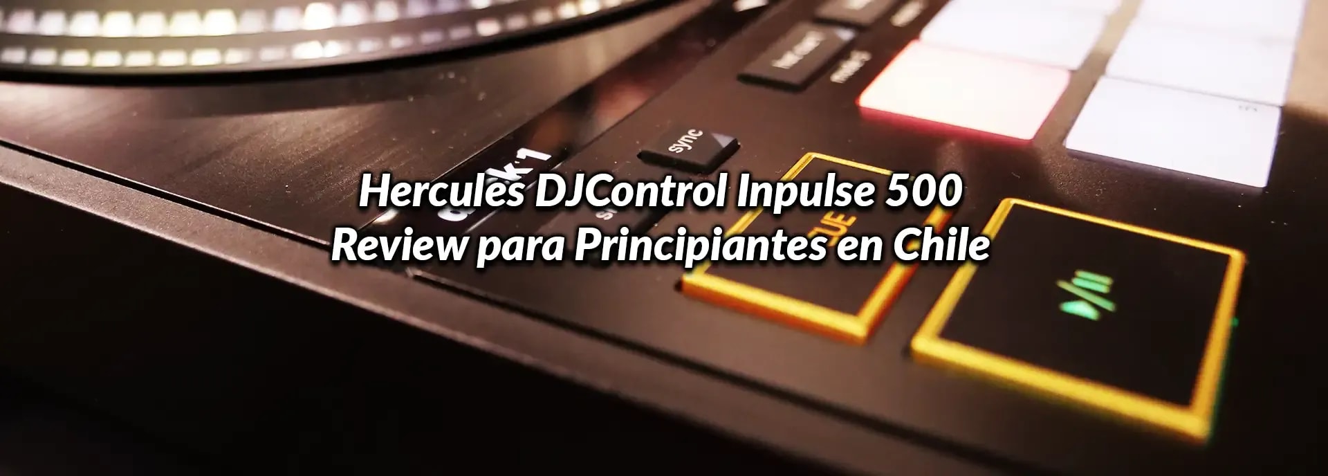 Hercules DJControl Inpulse 500: Review para Principiantes en Chile