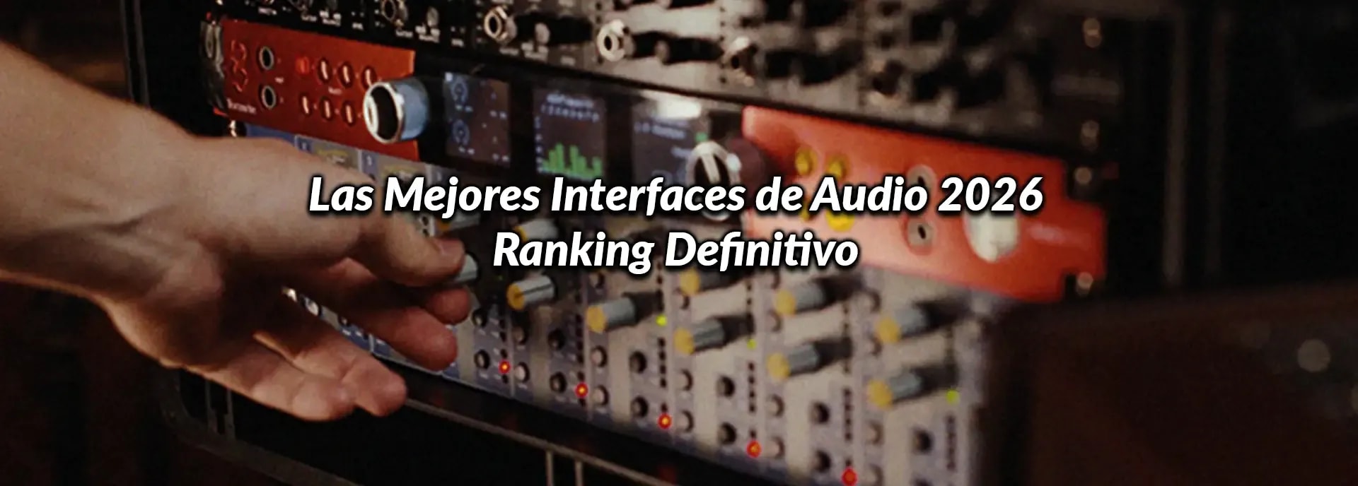 Las Mejores Interfaces de Audio 2026: Ranking Definitivo