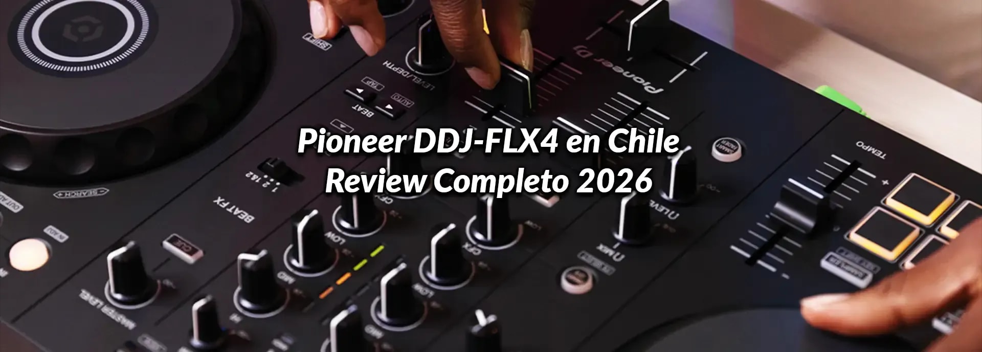Pioneer DDJ-FLX4 en Chile: Review Completo 2026