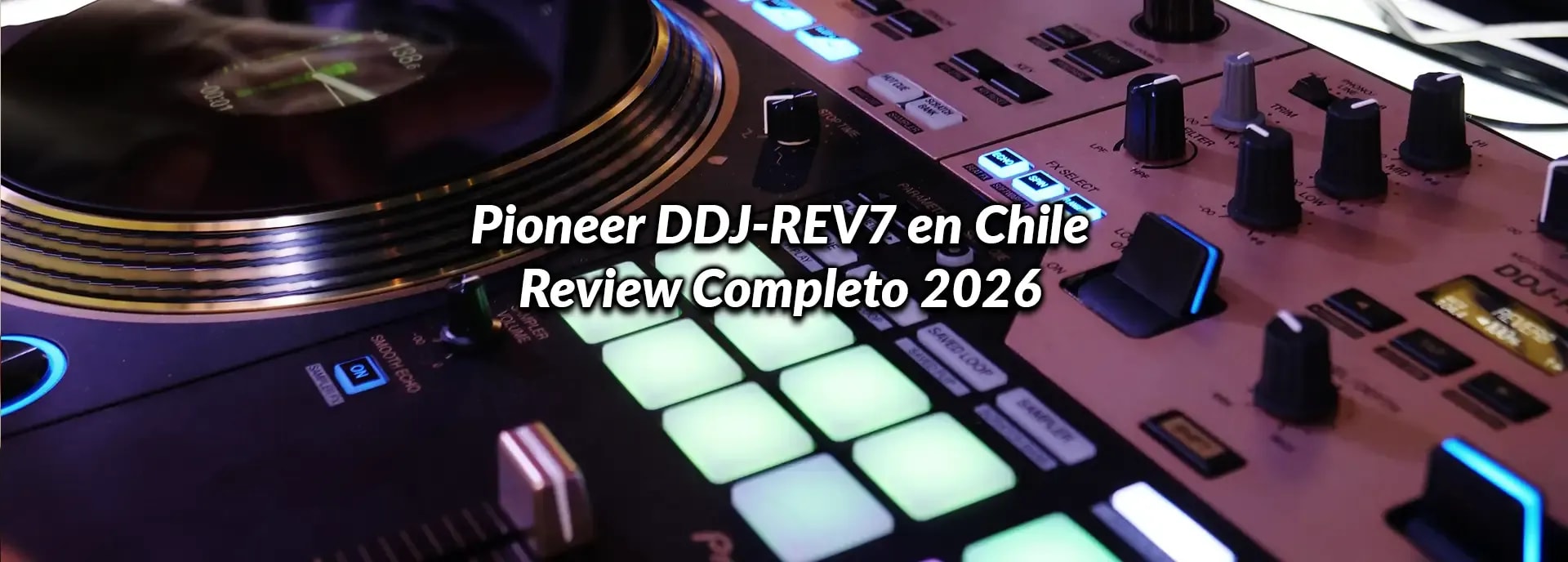 Pioneer DDJ-REV7 en Chile: Review Completo 2026