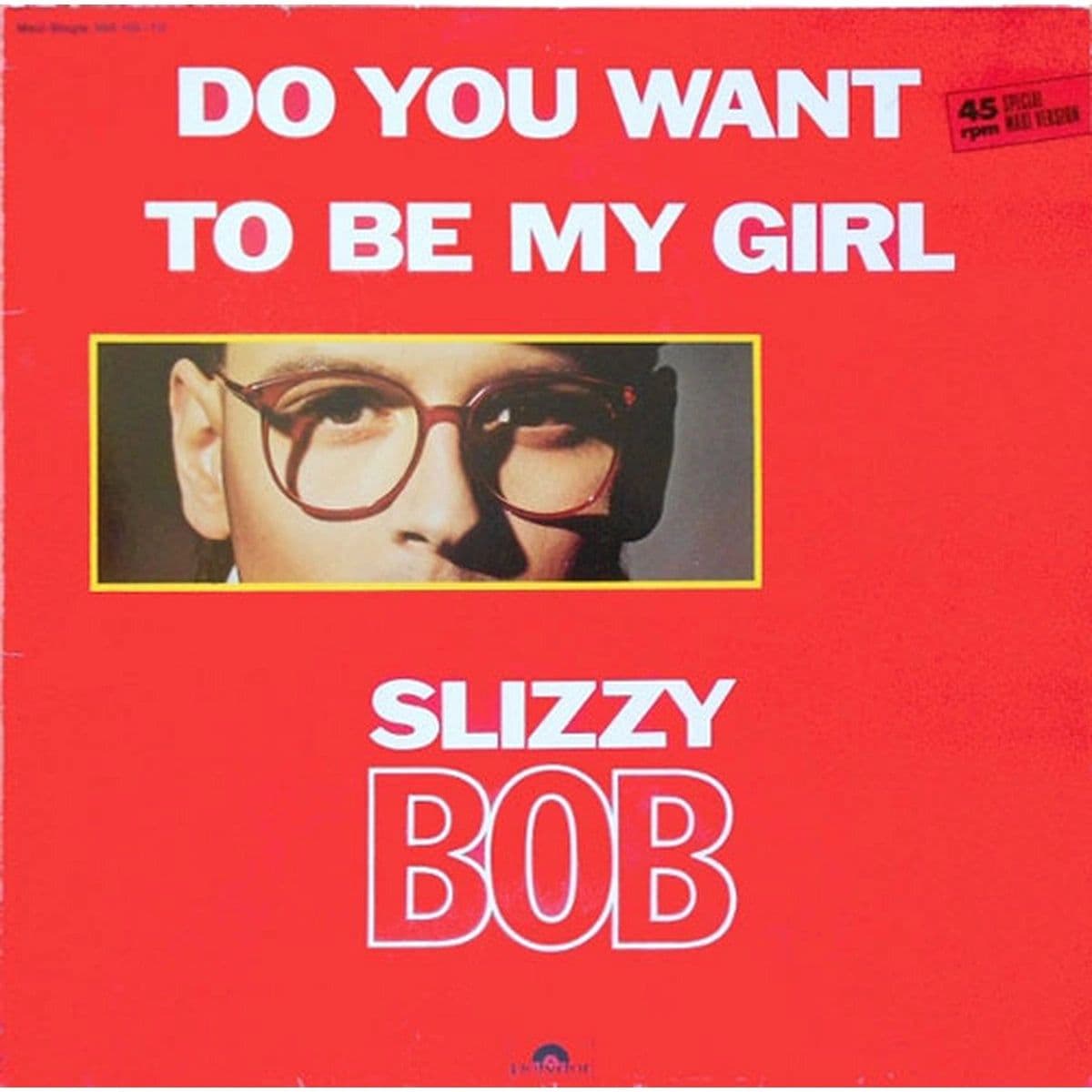 Slizzy Bob – Do You Want To Be My Girl (Vinilo usado) (VG+)
